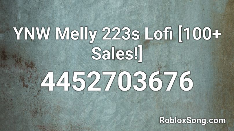 Ynw Melly 223s Lofi 100 Sales Roblox Id Roblox Music Codes - windows 7 ding roblox id