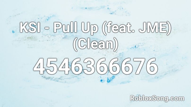 Ksi Pull Up Feat Jme Clean Roblox Id Roblox Music Codes - clean songs roblox id