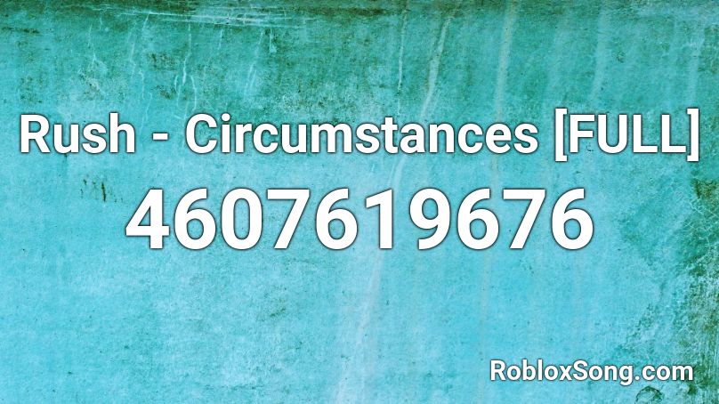 Rush - Circumstances [FULL] Roblox ID