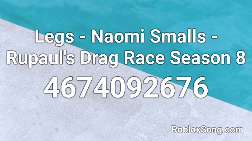 Legs - Naomi Smalls - Rupaul's Drag Race Season 8 Roblox ID