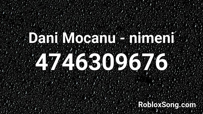 Dani Mocanu - nimeni Roblox ID