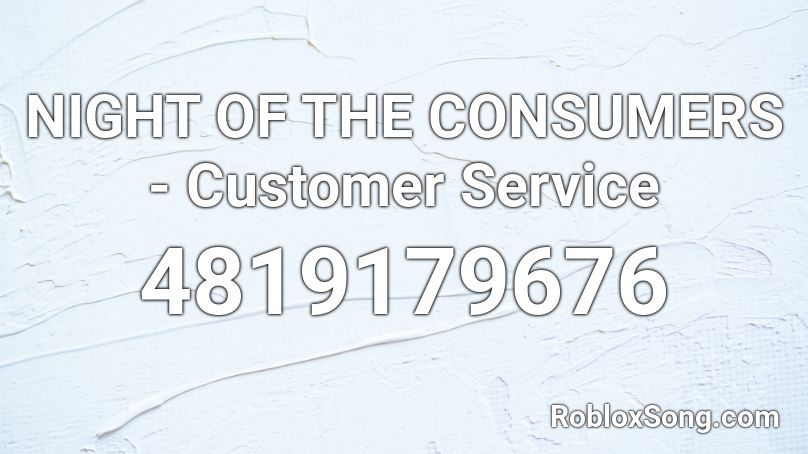 NIGHT OF THE CONSUMERS - Customer Service Roblox ID