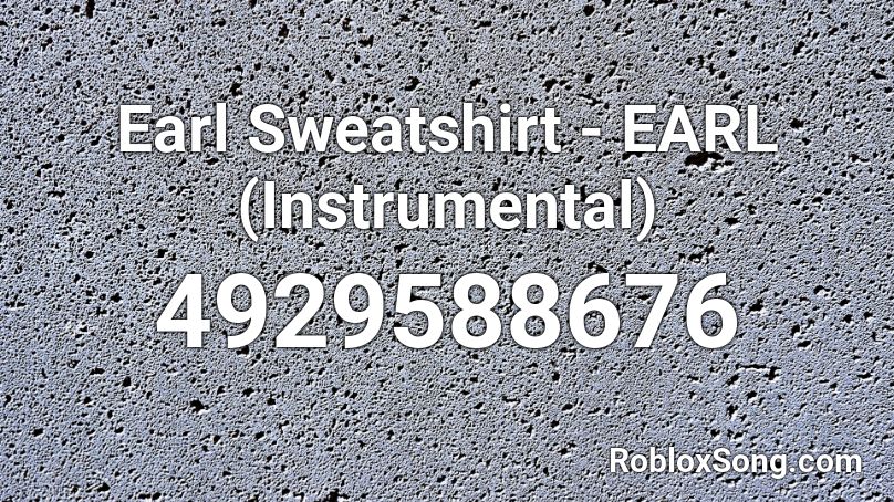 Earl Sweatshirt - EARL (Instrumental) Roblox ID