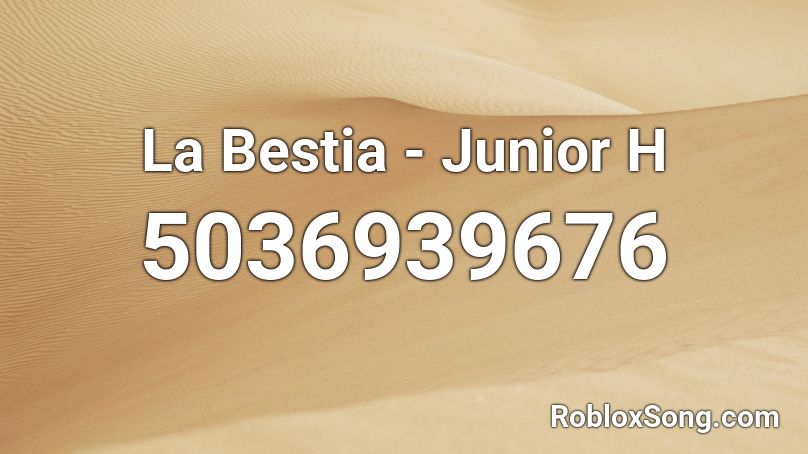La Bestia Junior H Roblox Id Roblox Music Codes - speedy jazz music roblox id