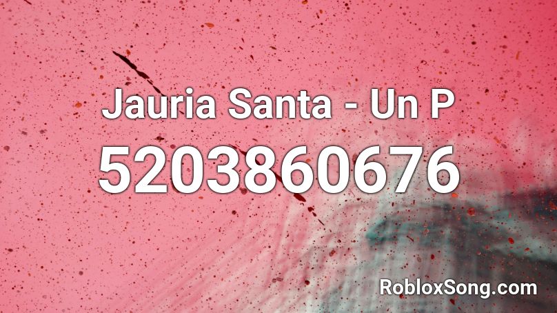 Jauria Santa - Un P Roblox ID