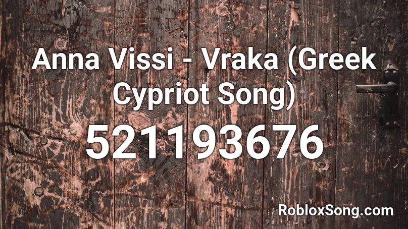 Anna Vissi - Vraka (Greek Cypriot Song)  Roblox ID