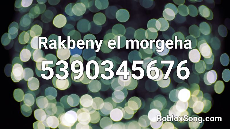 Rakbeny el morgeha Roblox ID