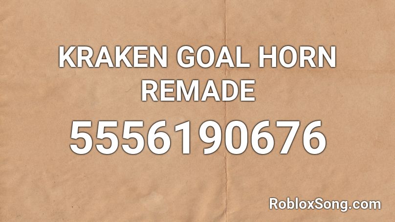 KRAKEN GOAL HORN REMADE Roblox ID