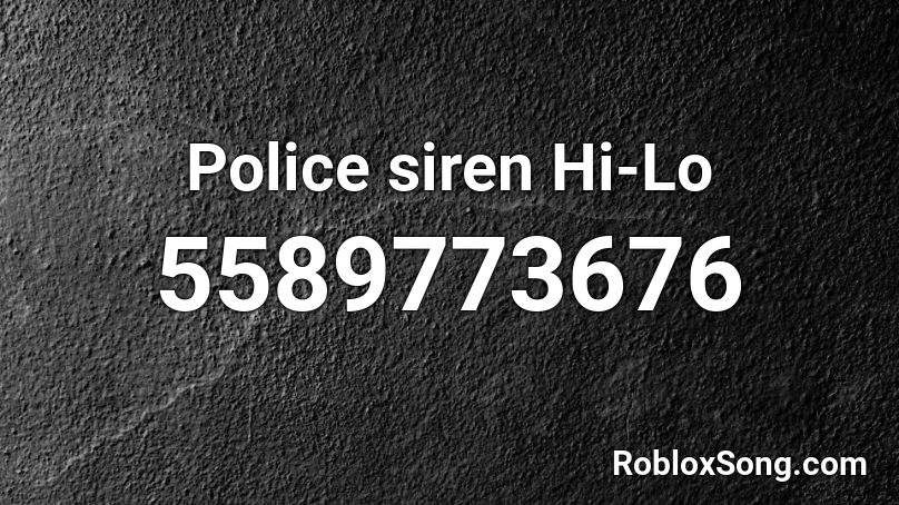 Police siren Hi-Lo Roblox ID