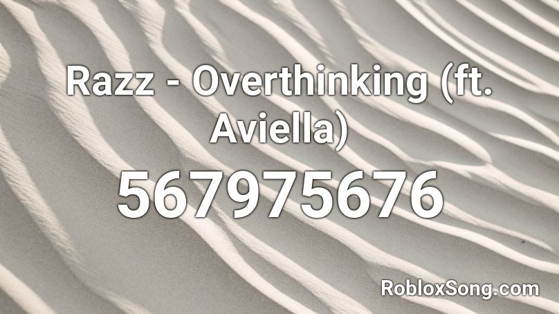 Razz - Overthinking (ft. Aviella) Roblox ID