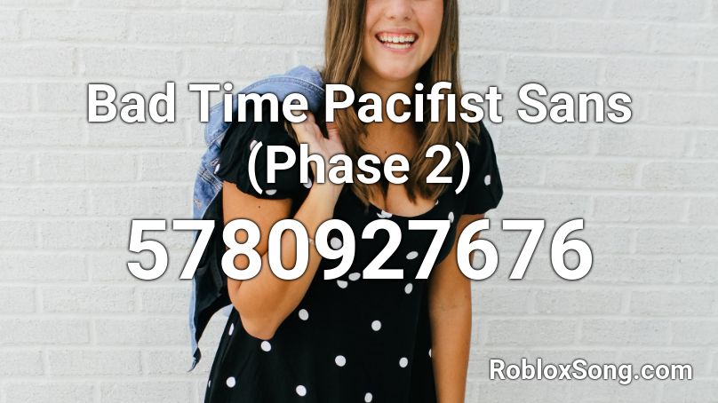 Bad Time Pacifist Sans (Phase 2) Roblox ID