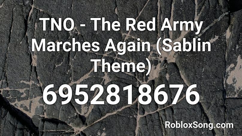 TNO - The Red Army Marches Again (Sablin Theme) Roblox ID