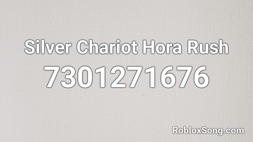 Silver Chariot Hora Rush Roblox ID
