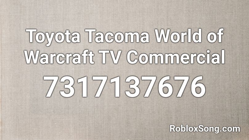 Toyota Tacoma World of Warcraft TV Commercial Roblox ID