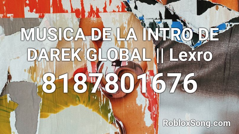 MUSICA DE LA INTRO DE DAREK GLOBAL || Lexro Roblox ID