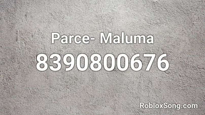 Parce- Maluma (Axel315f12) Roblox ID