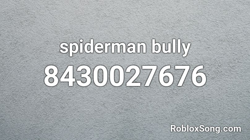 spiderman bully  Roblox ID