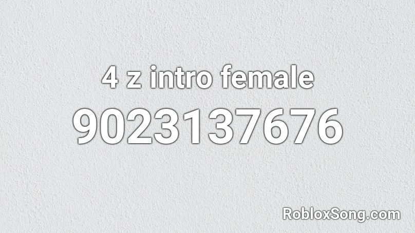 4 z intro female Roblox ID