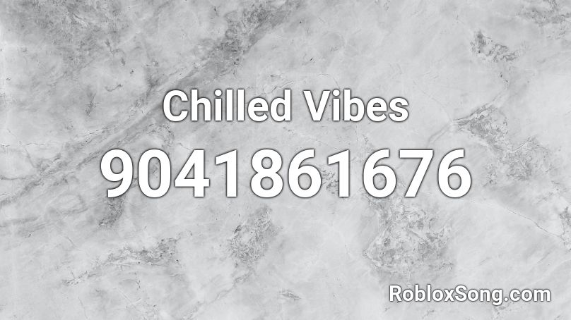 Chilled Vibes Roblox ID