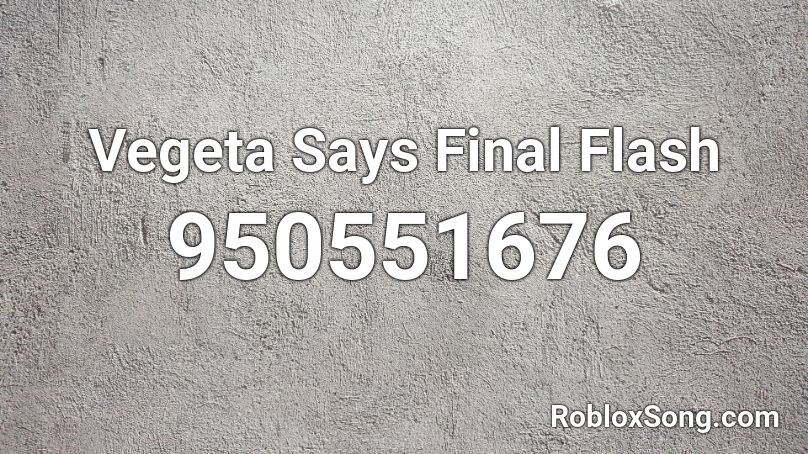 Vegeta Says Final Flash Roblox ID