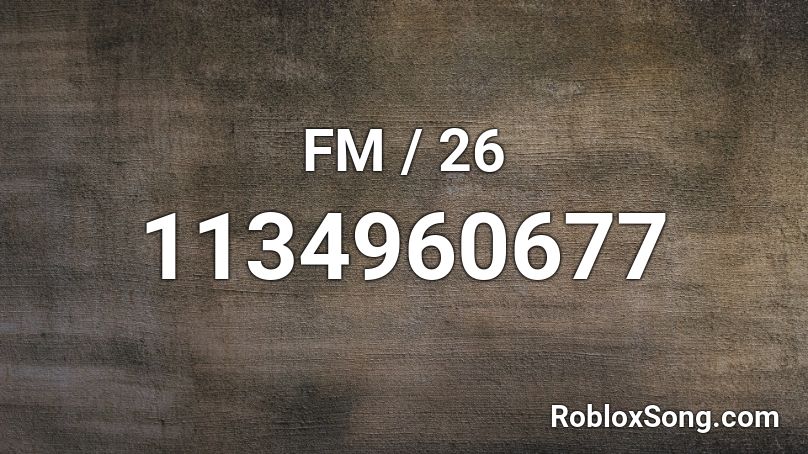 FM / 26 Roblox ID
