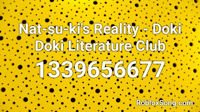 Nat-su-ki's  Reality - Doki Doki Literature Club Roblox ID