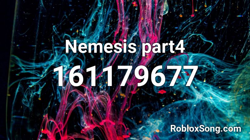 Nemesis part4 Roblox ID