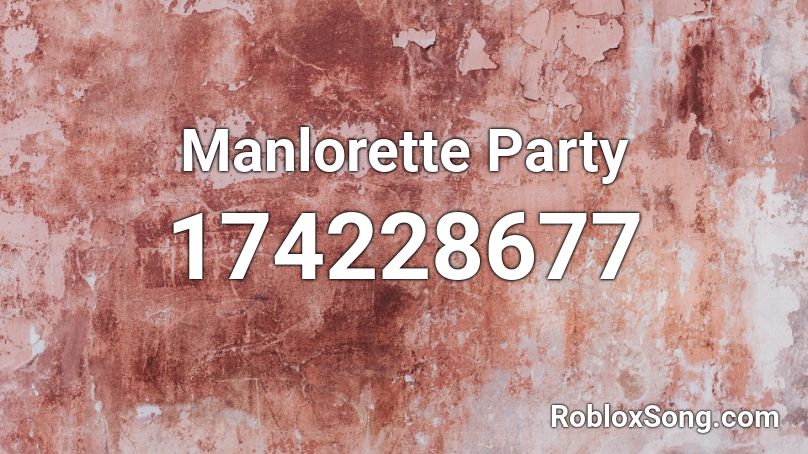 Manlorette Party Roblox ID