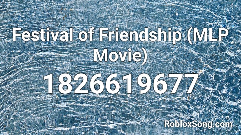 Festival of Friendship (MLP Movie) Roblox ID