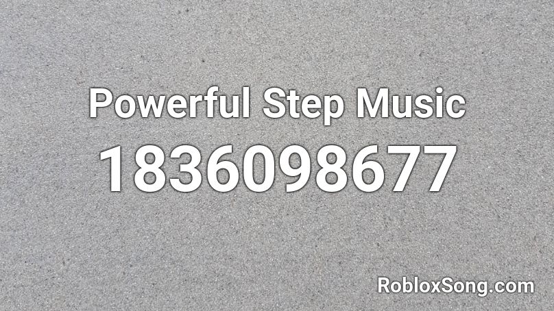 Powerful Step Music Roblox ID