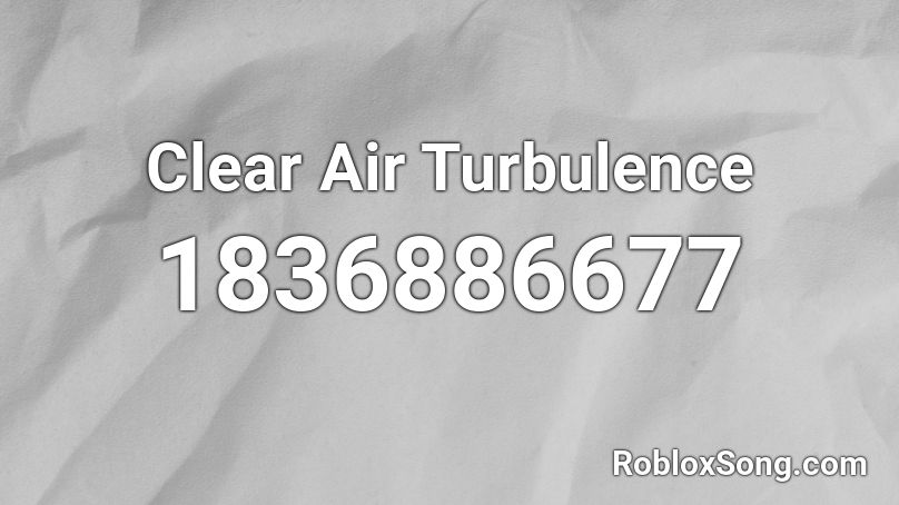 Clear Air Turbulence Roblox ID