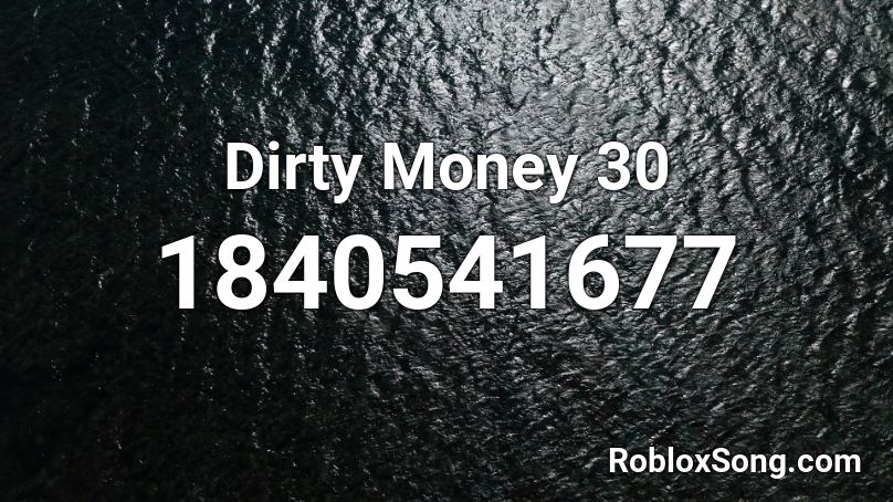 Dirty Money 30 Roblox ID