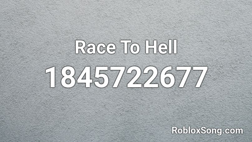 Race To Hell Roblox ID