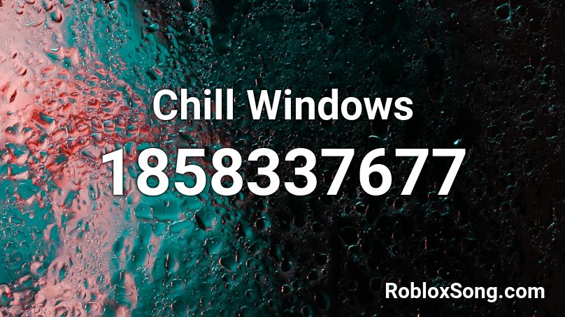 Chill Windows Roblox ID