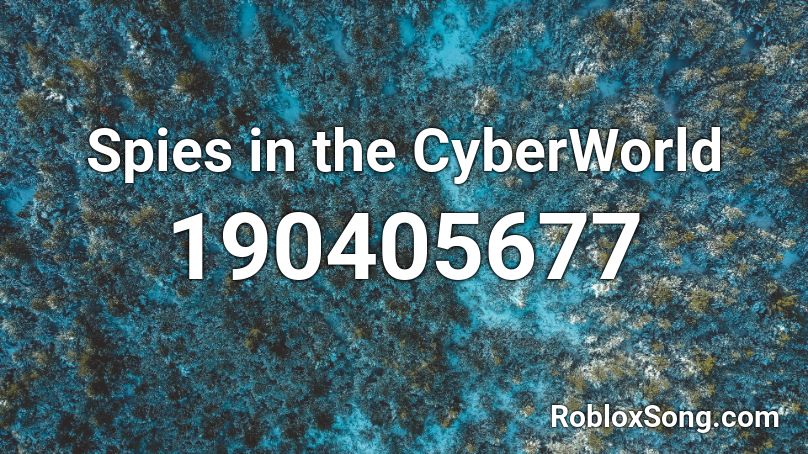 Spies in the CyberWorld Roblox ID