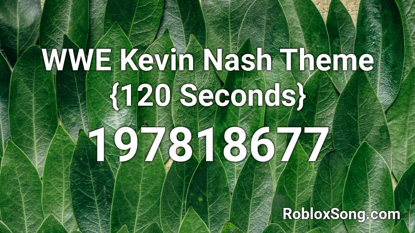 WWE Kevin Nash Theme {120 Seconds} Roblox ID