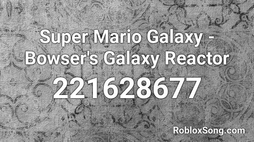 Super Mario Galaxy - Bowser's Galaxy Reactor Roblox ID