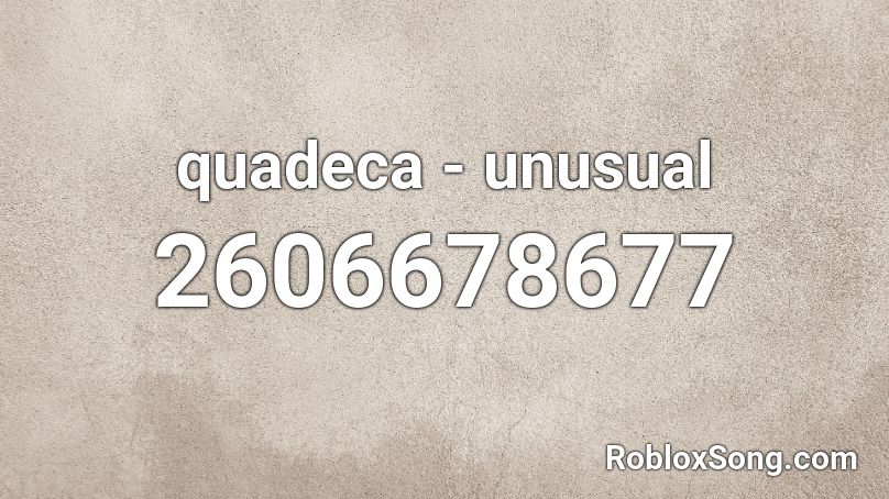 quadeca - unusual Roblox ID