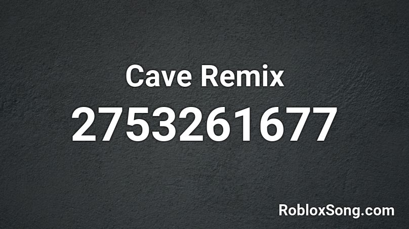 Cave Remix Roblox ID