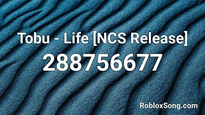 Tobu - Life [NCS Release] Roblox ID