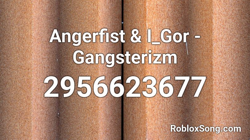 Angerfist & I_Gor - Gangsterizm Roblox ID