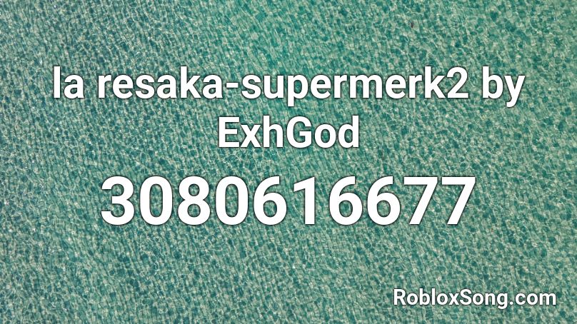la resaka-supermerk2 by ExhGod Roblox ID