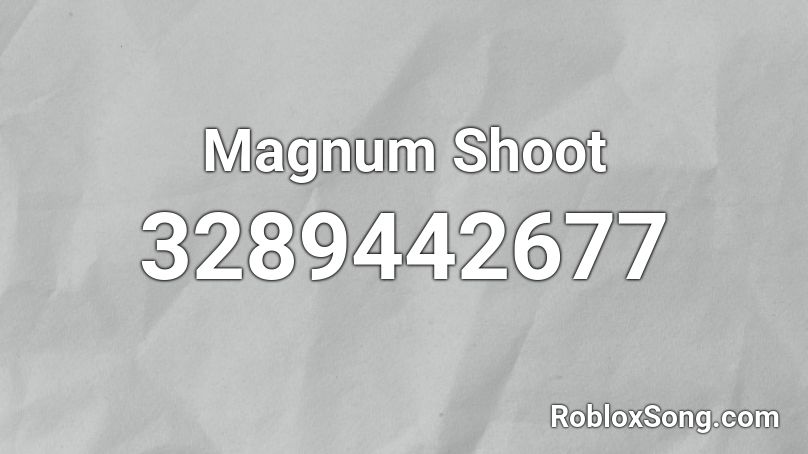 Magnum Shoot Roblox ID