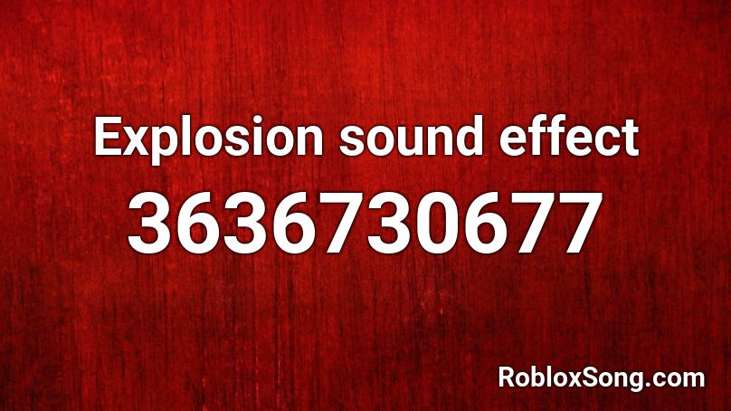 Explosion Sound Effect Roblox Id Roblox Music Codes - roblox old explosion sound