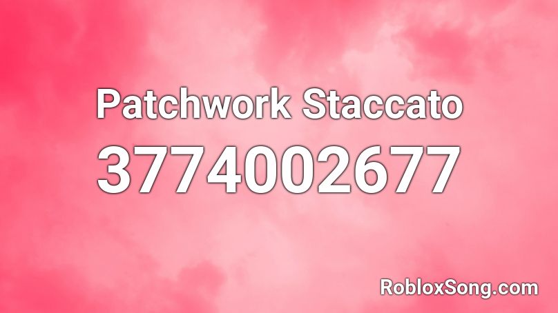 Patchwork Staccato Roblox ID