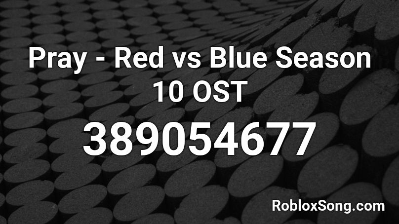 Pray - Red vs Blue Season 10 OST Roblox ID