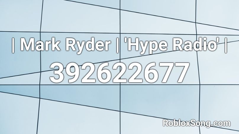 | Mark Ryder | 'Hype Radio' | Roblox ID