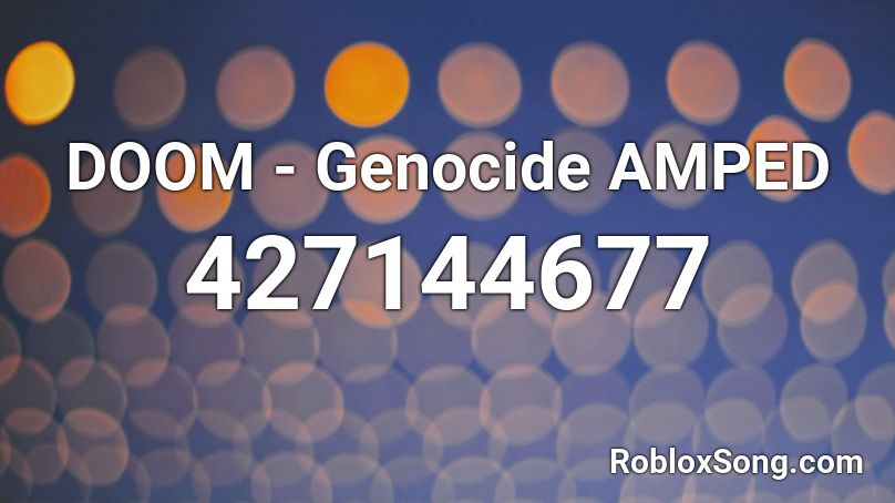DOOM - Genocide AMPED Roblox ID