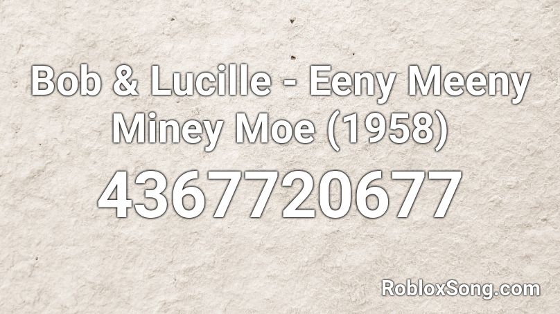 ### # ####### - Eeny Meeny Miney Moe (1958) Roblox ID