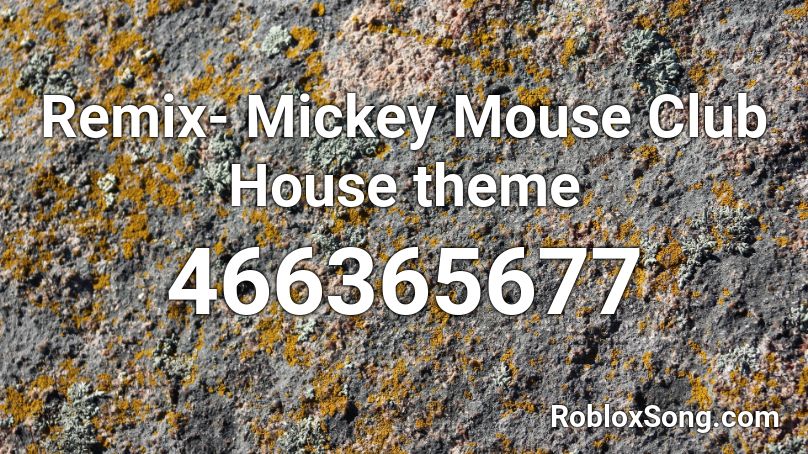 Remix Mickey Mouse Club House Theme Roblox Id Roblox Music Codes - roblox song id galantis no money
